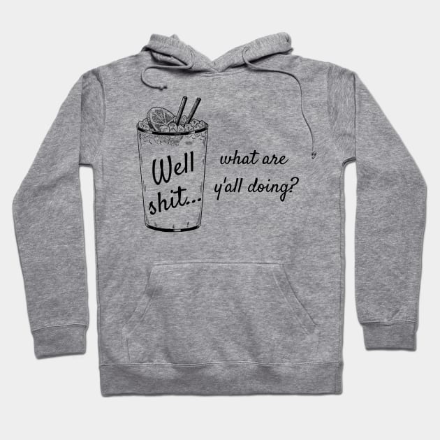 Well Shit What are Y'all Doing Shirt Sweatshirt Mask Funny Hoodie by MalibuSun